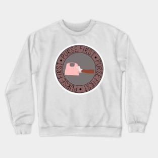 Purse First Crewneck Sweatshirt